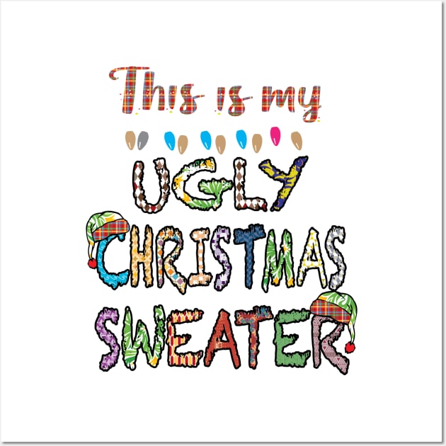 This Is My Ugly Christmas Sweater Wall Art by Shawnsonart